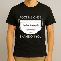 Fool Me Once I Will Not Comply Anti Mask No More Masks T-Shirt