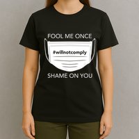 Fool Me Once I Will Not Comply Anti Mask No More Masks T-Shirt