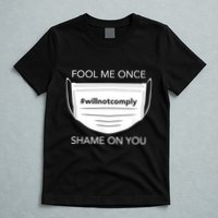 Fool Me Once I Will Not Comply Anti Mask No More Masks T-Shirt