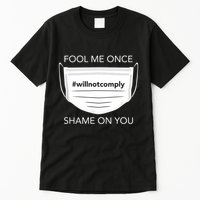 Fool Me Once I Will Not Comply Anti Mask No More Masks Tall T-Shirt