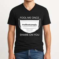 Fool Me Once I Will Not Comply Anti Mask No More Masks V-Neck T-Shirt
