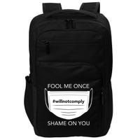 Fool Me Once I Will Not Comply Anti Mask No More Masks Impact Tech Backpack