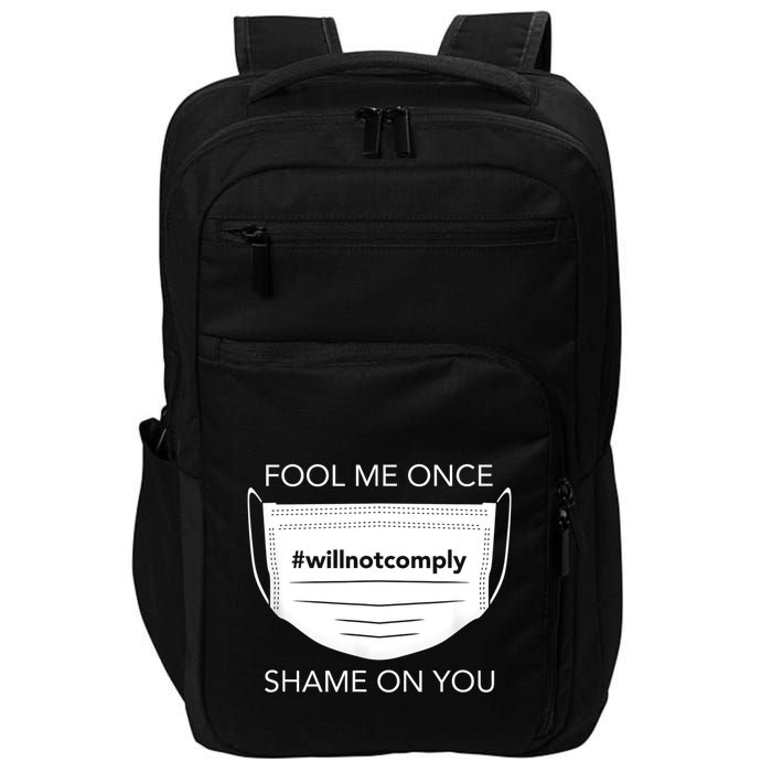 Fool Me Once I Will Not Comply Anti Mask No More Masks Impact Tech Backpack