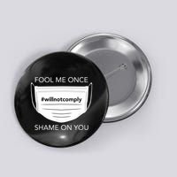 Fool Me Once I Will Not Comply Anti Mask No More Masks Button