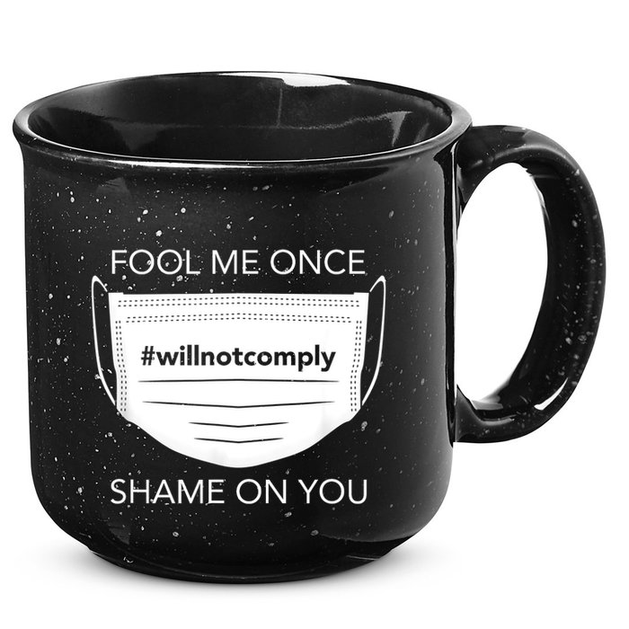 Fool Me Once I Will Not Comply Anti Mask No More Masks 15oz Campfire Ceramic Mug
