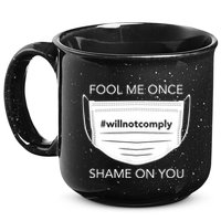 Fool Me Once I Will Not Comply Anti Mask No More Masks 15oz Campfire Ceramic Mug