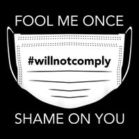 Fool Me Once I Will Not Comply Anti Mask No More Masks 16 in Basic Backpack
