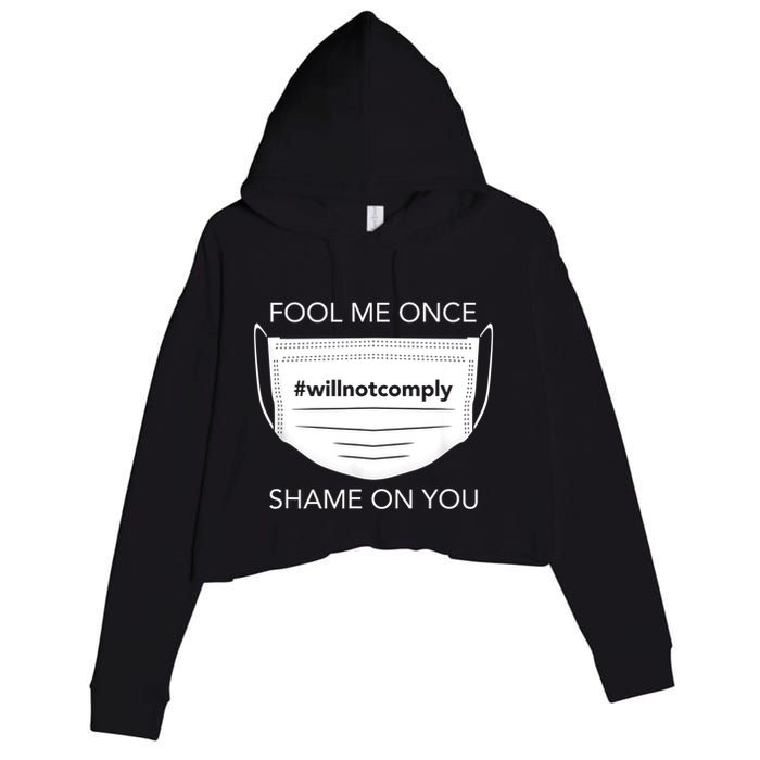 Fool Me Once I Will Not Comply Anti Mask No More Masks Crop Fleece Hoodie