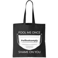 Fool Me Once I Will Not Comply Anti Mask No More Masks Bag