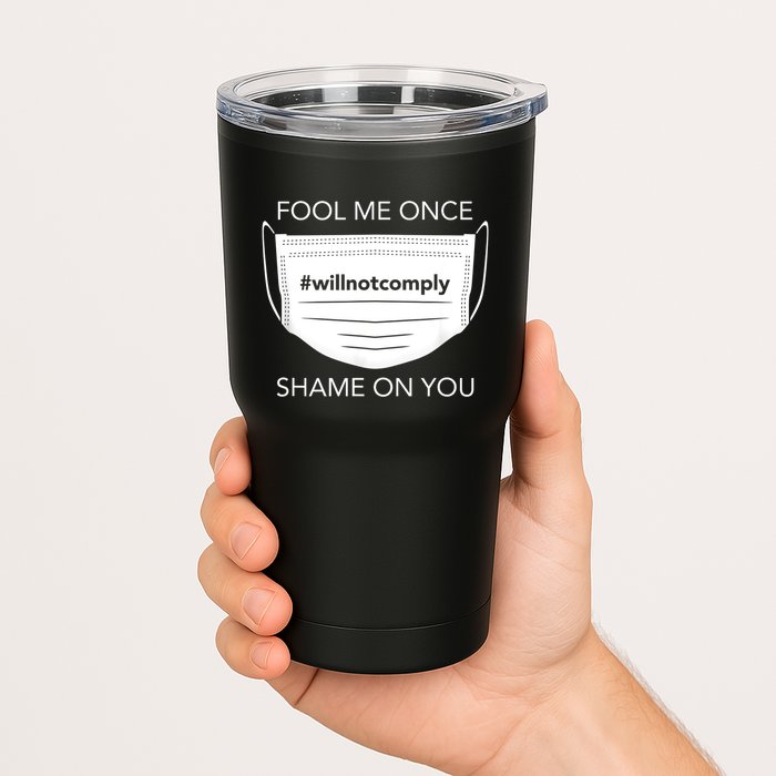 Fool Me Once I Will Not Comply Anti Mask No More Masks Tumbler