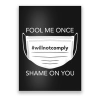 Fool Me Once I Will Not Comply Anti Mask No More Masks Poster