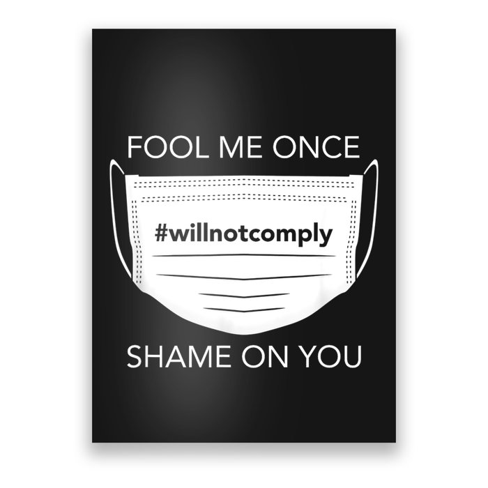 Fool Me Once I Will Not Comply Anti Mask No More Masks Poster