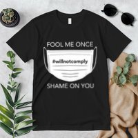 Fool Me Once I Will Not Comply Anti Mask No More Masks Premium T-Shirt