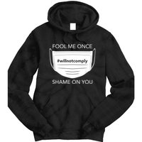 Fool Me Once I Will Not Comply Anti Mask No More Masks Tie Dye Hoodie
