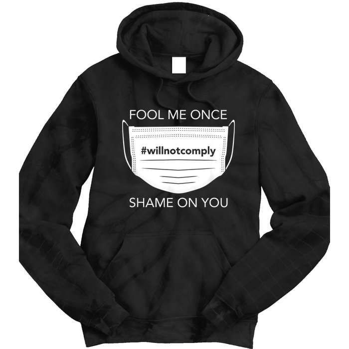 Fool Me Once I Will Not Comply Anti Mask No More Masks Tie Dye Hoodie