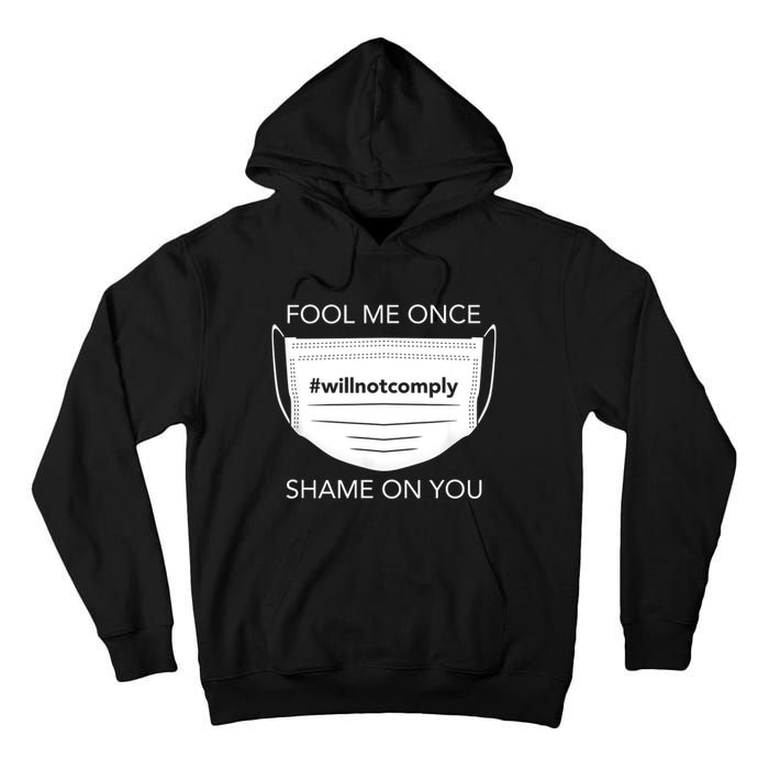 Fool Me Once I Will Not Comply Anti Mask No More Masks Tall Hoodie