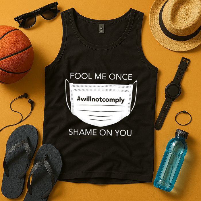 Fool Me Once I Will Not Comply Anti Mask No More Masks Tank Top