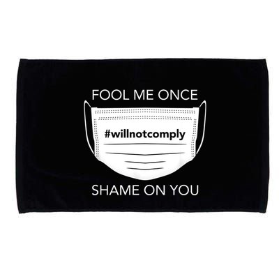 Fool Me Once I Will Not Comply Anti Mask No More Masks Microfiber Hand Towel
