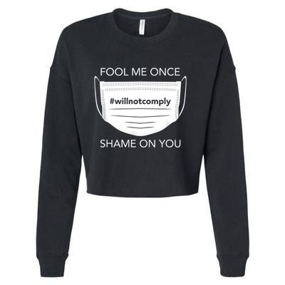 Fool Me Once I Will Not Comply Anti Mask No More Masks Cropped Pullover Crew