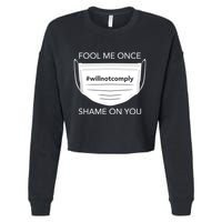 Fool Me Once I Will Not Comply Anti Mask No More Masks Cropped Pullover Crew