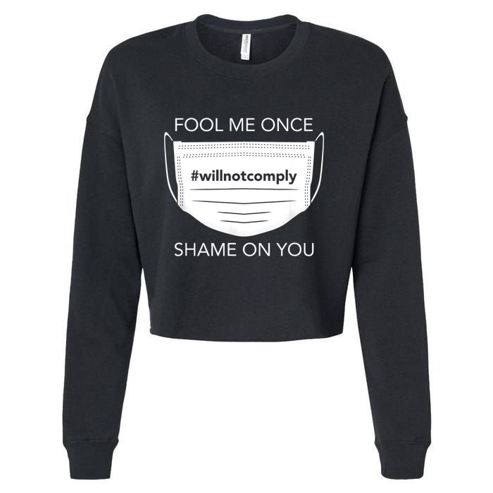 Fool Me Once I Will Not Comply Anti Mask No More Masks Cropped Pullover Crew