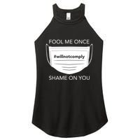Fool Me Once I Will Not Comply Anti Mask No More Masks Women's Perfect Tri Rocker Tank