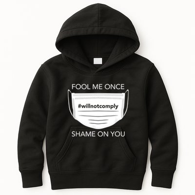 Fool Me Once I Will Not Comply Anti Mask No More Masks Kids Hoodie