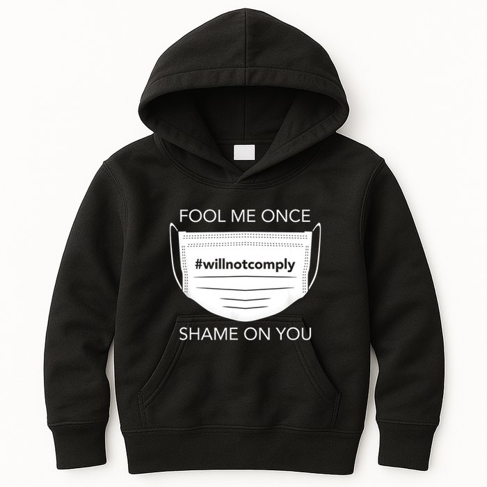 Fool Me Once I Will Not Comply Anti Mask No More Masks Kids Hoodie