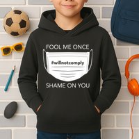Fool Me Once I Will Not Comply Anti Mask No More Masks Kids Hoodie