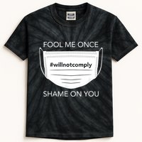 Fool Me Once I Will Not Comply Anti Mask No More Masks Kids Tie-Dye T-Shirt