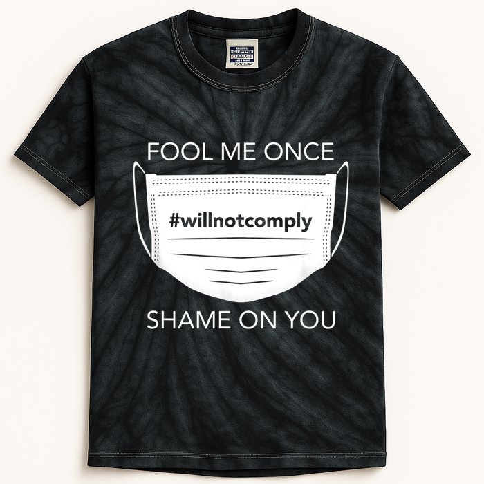 Fool Me Once I Will Not Comply Anti Mask No More Masks Kids Tie-Dye T-Shirt