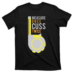 Funny Measure Once Cuss Twice Construction Worker Gift T-Shirt