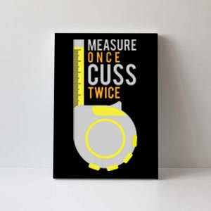 Funny Measure Once Cuss Twice Construction Worker Gift Canvas