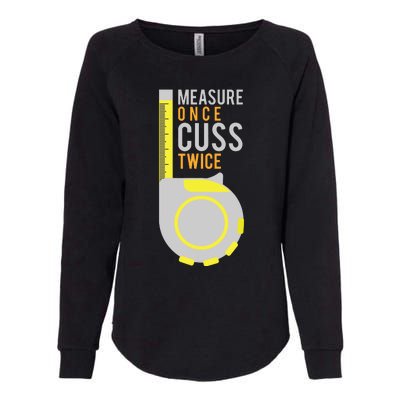 Funny Measure Once Cuss Twice Construction Worker Gift Womens California Wash Sweatshirt