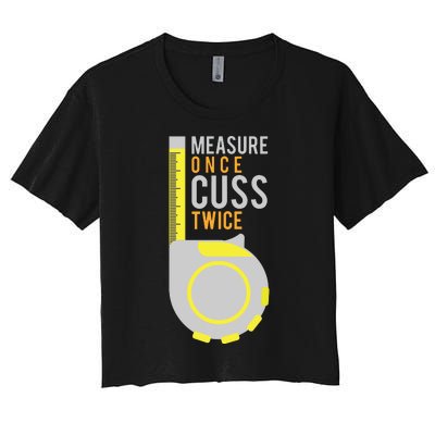 Funny Measure Once Cuss Twice Construction Worker Gift Women's Crop Top Tee