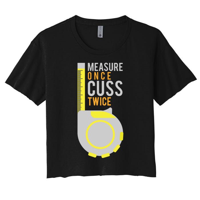 Funny Measure Once Cuss Twice Construction Worker Gift Women's Crop Top Tee