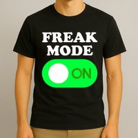 FREAK MODE ON - Funny Power Button Freaky Viral Slang Meme  T-Shirt
