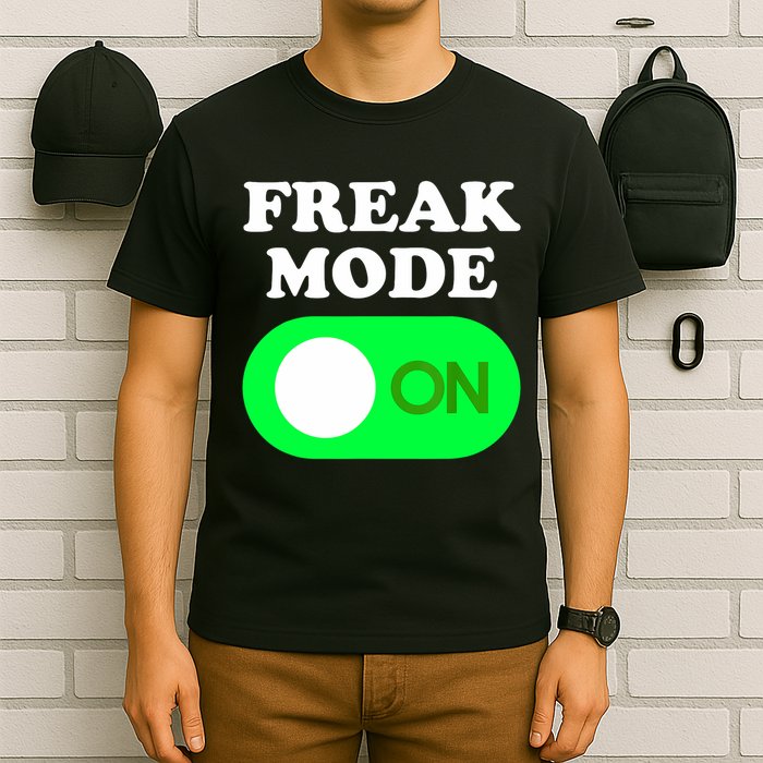 FREAK MODE ON - Funny Power Button Freaky Viral Slang Meme  T-Shirt