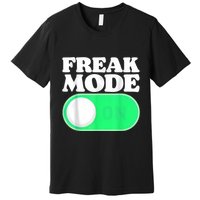 Freak Mode On Premium T-Shirt