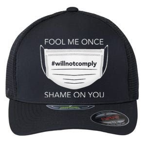 Fool Me Once I Will Not Comply Anti Mask More Masks Flexfit Unipanel Trucker Cap