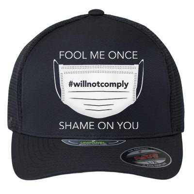 Fool Me Once I Will Not Comply Anti Mask More Masks Flexfit Unipanel Trucker Cap