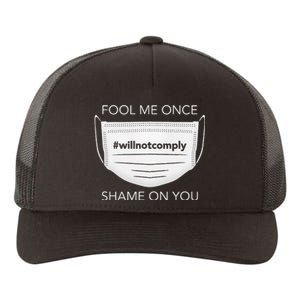 Fool Me Once I Will Not Comply Anti Mask More Masks Yupoong Adult 5-Panel Trucker Hat