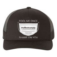 Fool Me Once I Will Not Comply Anti Mask More Masks Yupoong Adult 5-Panel Trucker Hat