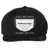 Fool Me Once I Will Not Comply Anti Mask More Masks Wool Snapback Cap