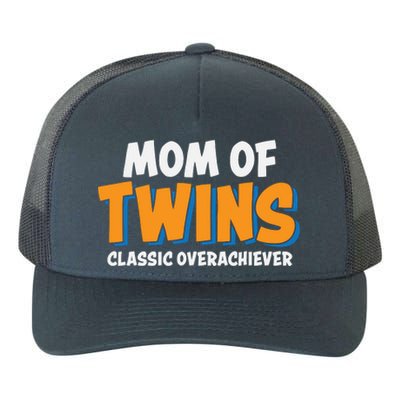 Funny Mom Of Twins Classic Overachiever Cool Twin Mom Gift Yupoong Adult 5-Panel Trucker Hat