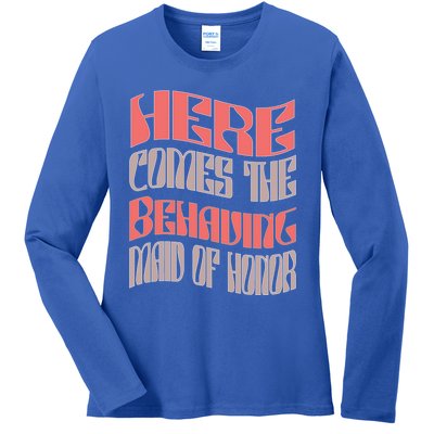 Funny Maid Of Honor Behaving Matching Bachelorette Party Gift Ladies Long Sleeve Shirt