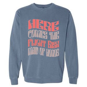 Funny Maid Of Honor Flight Risk Matching Bachelorette Party Gift Garment-Dyed Sweatshirt