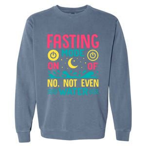 Fasting Mode On Ramadan Weight Loss And Fasting Gift Garment-Dyed Sweatshirt