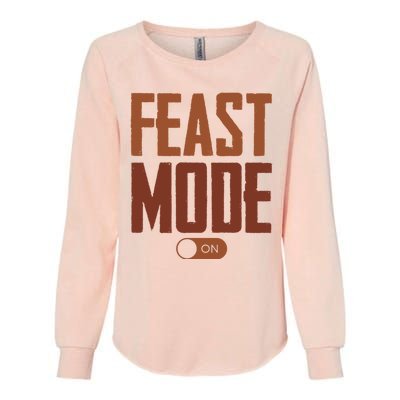 Feast Mode On Funny Thanksgiving Holiday Womens California Wash Sweatshirt