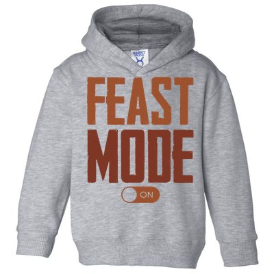 Feast Mode On Funny Thanksgiving Holiday Toddler Hoodie